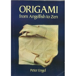 Origami From Angelfish To Zen by Peter Angel