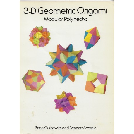 3-D  Geometric Origami by Rona Gurkewitz and Bennett Arnstein