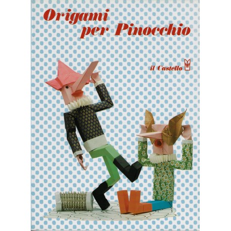 Origami Per Pinocchio by Roberto Morrasi and Giovanni Maltagliati