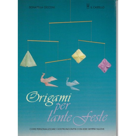 Origami Per Tante Feste by Donatella Cecconi