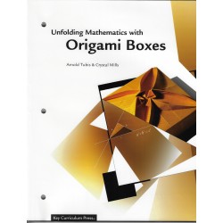 Unfolding Mathematics With Origami Boxes by Arnold Tubis and Crystal Mills
